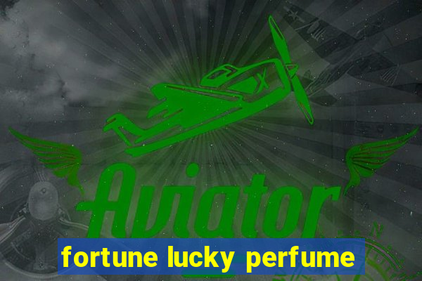 fortune lucky perfume