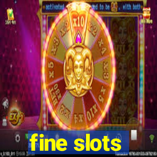 fine slots