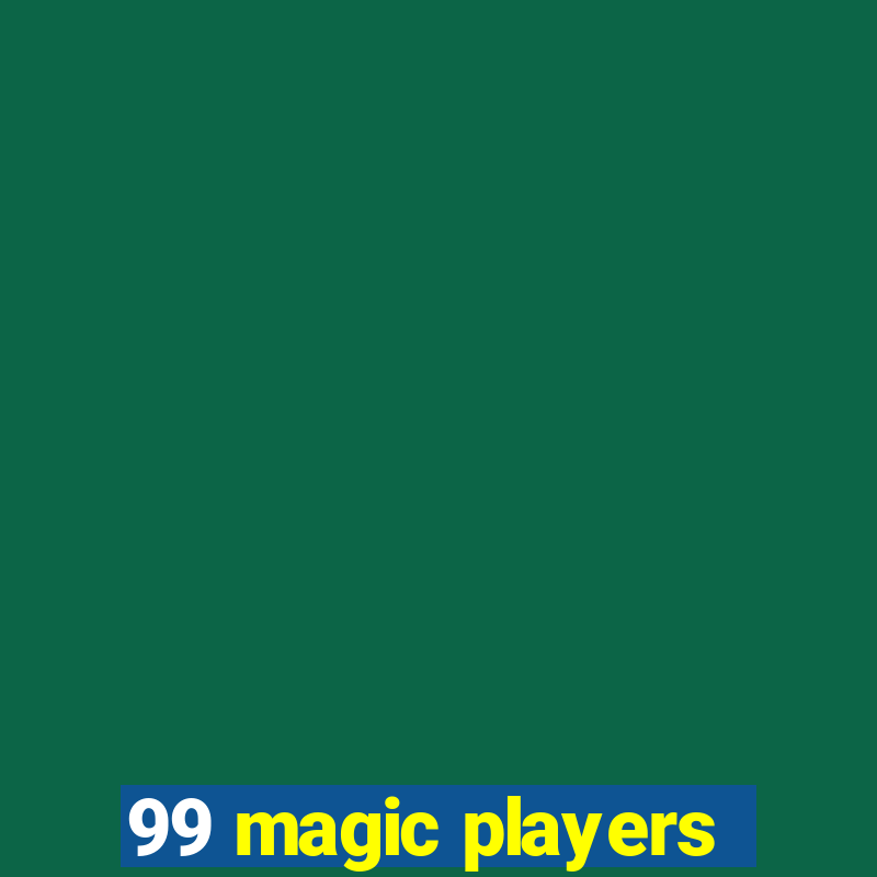 99 magic players