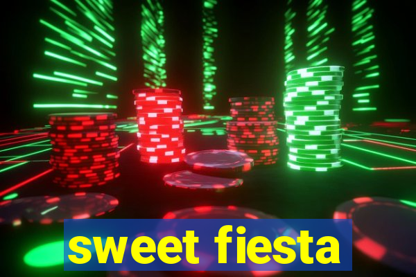 sweet fiesta