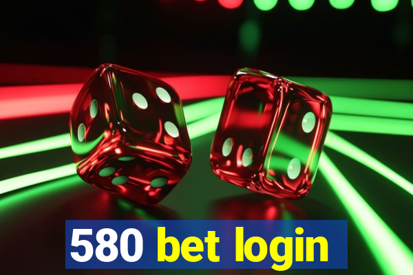 580 bet login