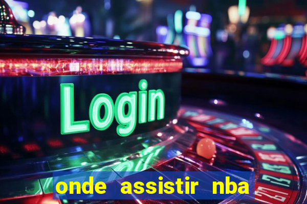 onde assistir nba de gra?a