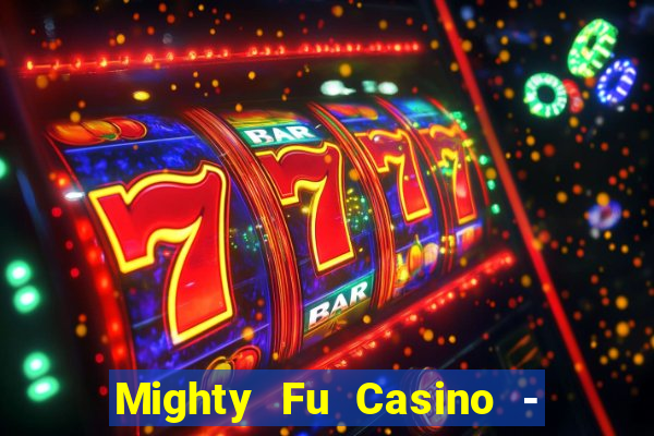 Mighty Fu Casino - Slots Game