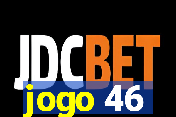 jogo 46