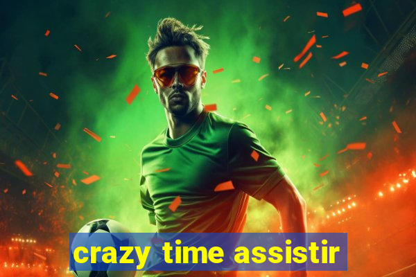 crazy time assistir