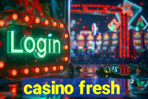 casino fresh