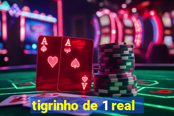 tigrinho de 1 real