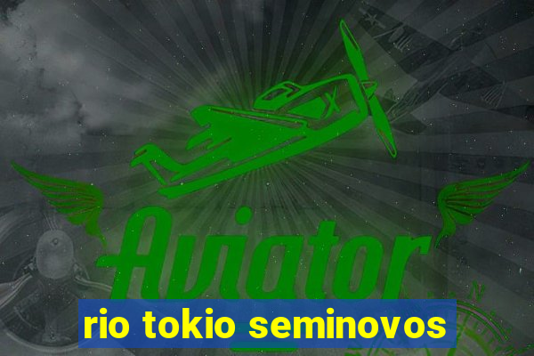 rio tokio seminovos