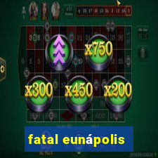 fatal eunápolis