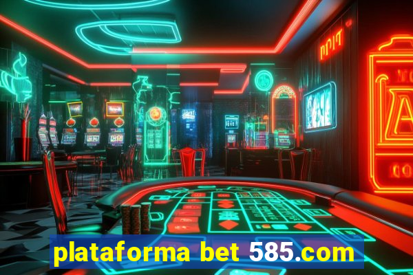 plataforma bet 585.com