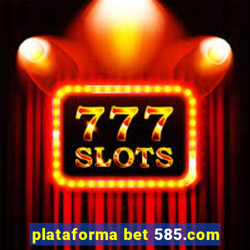 plataforma bet 585.com