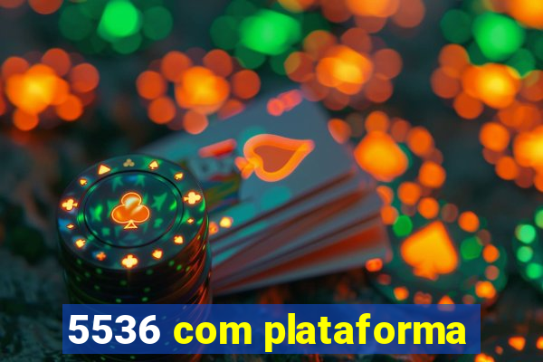 5536 com plataforma