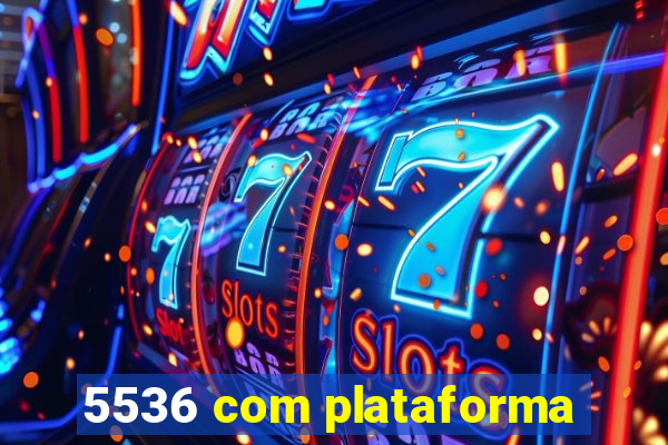 5536 com plataforma