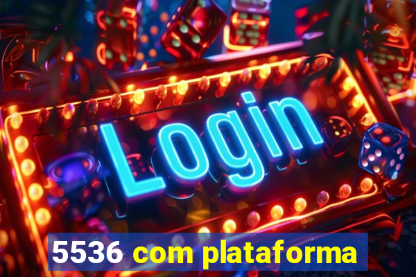 5536 com plataforma