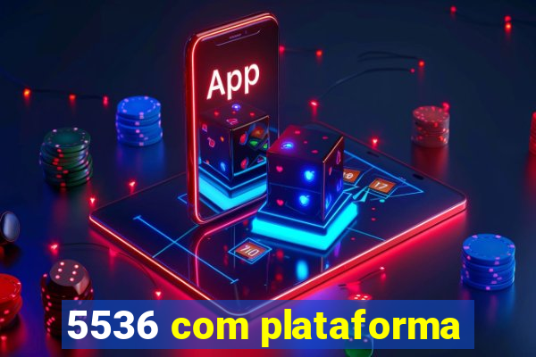 5536 com plataforma