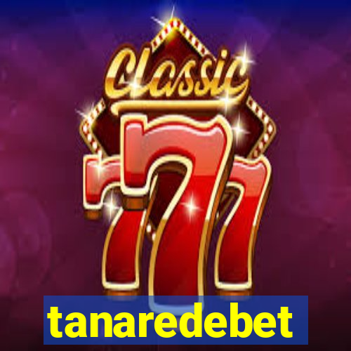 tanaredebet