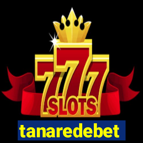 tanaredebet