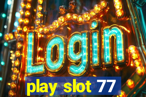 play slot 77