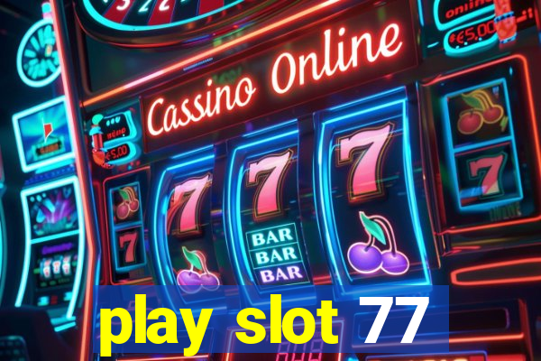 play slot 77