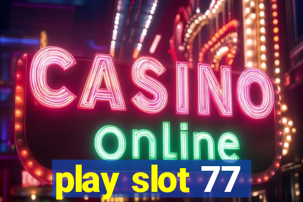 play slot 77