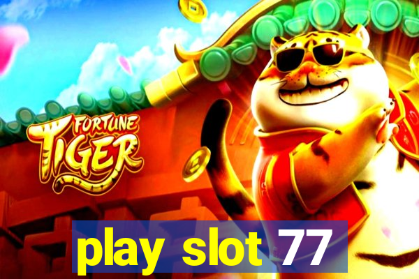 play slot 77