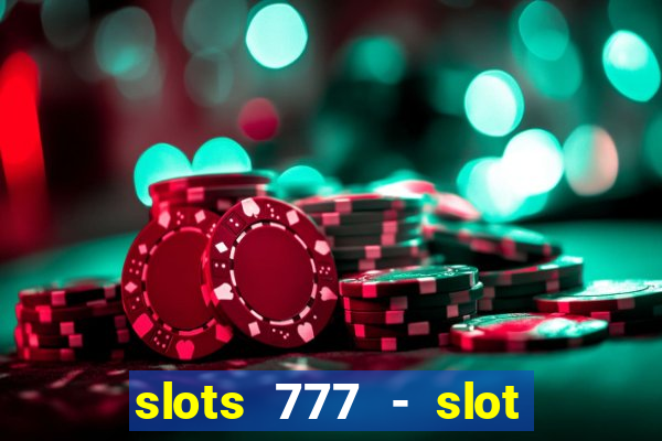 slots 777 - slot machine games