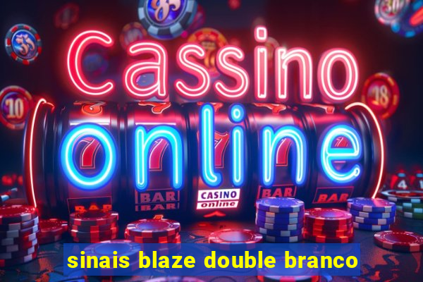 sinais blaze double branco