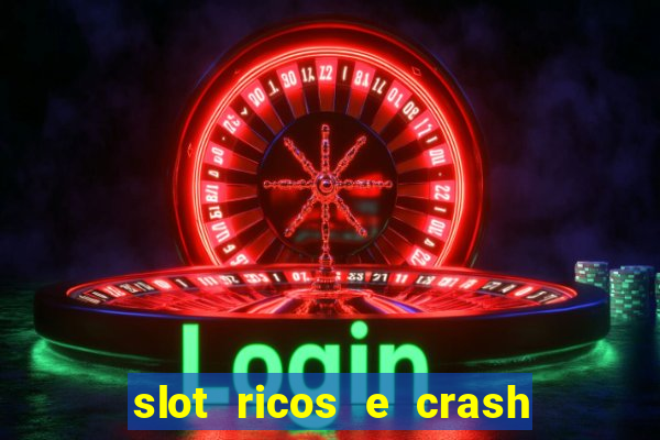 slot ricos e crash como ganhar dinheiro