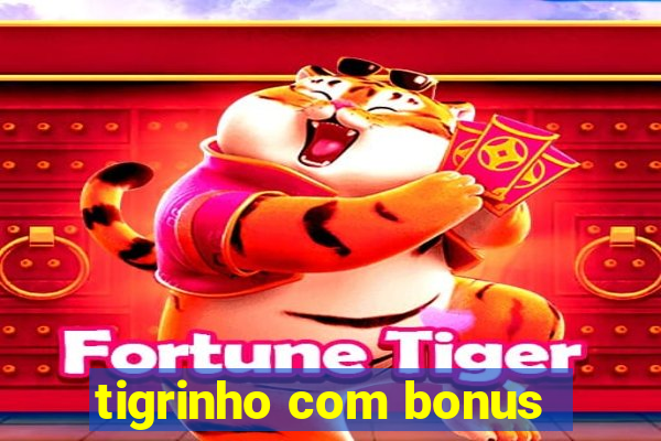 tigrinho com bonus