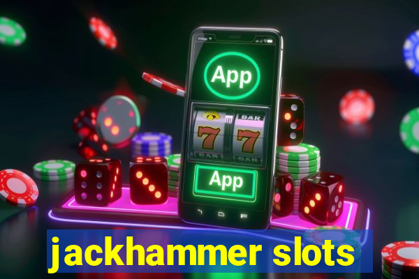 jackhammer slots