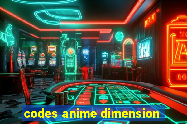 codes anime dimension