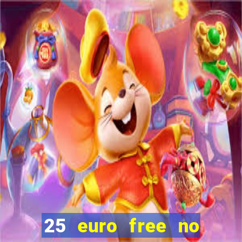 25 euro free no deposit casino