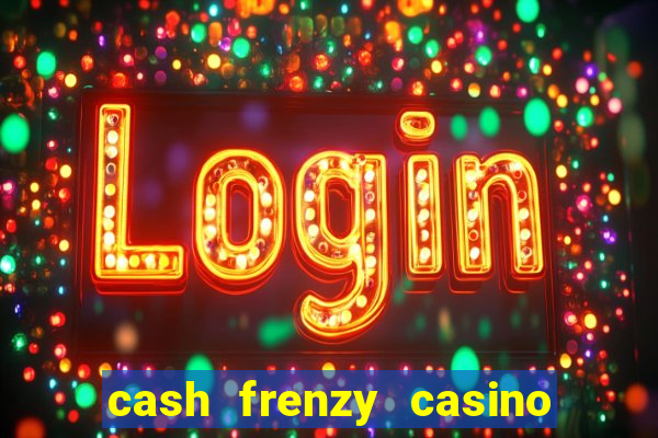 cash frenzy casino free coins