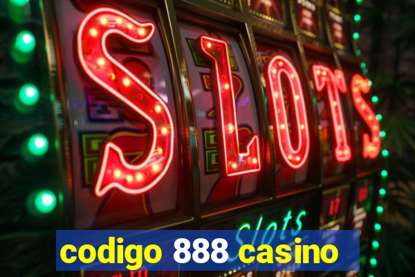 codigo 888 casino