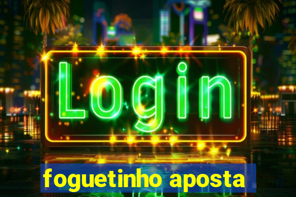 foguetinho aposta