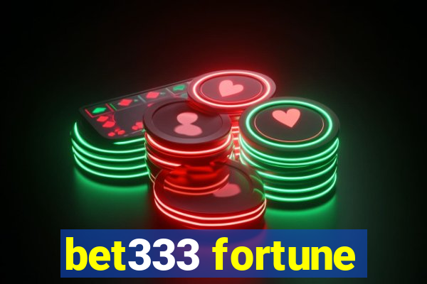 bet333 fortune