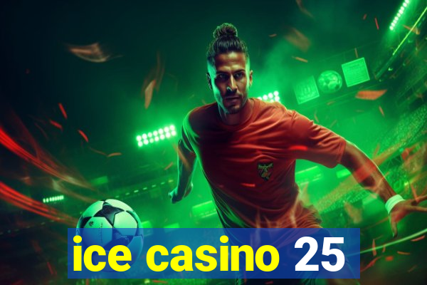 ice casino 25