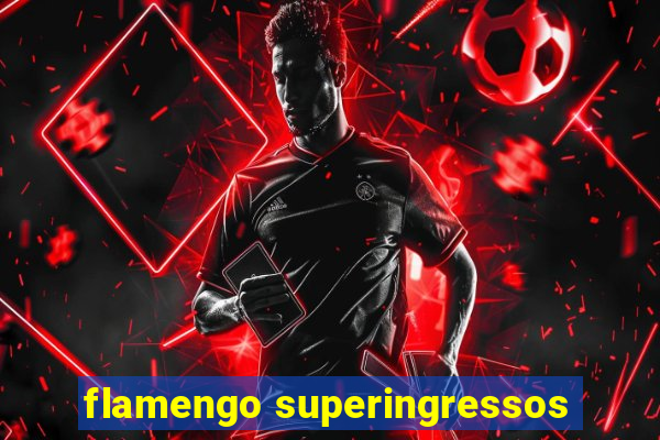 flamengo superingressos