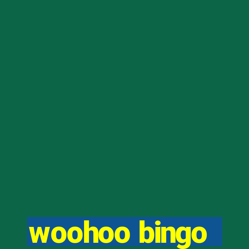 woohoo bingo