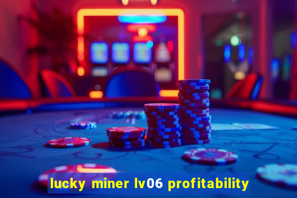 lucky miner lv06 profitability