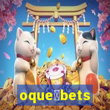 oque茅bets