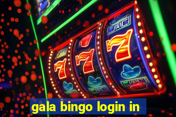 gala bingo login in