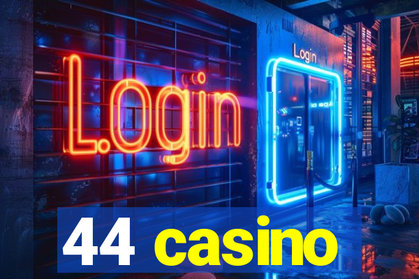 44 casino