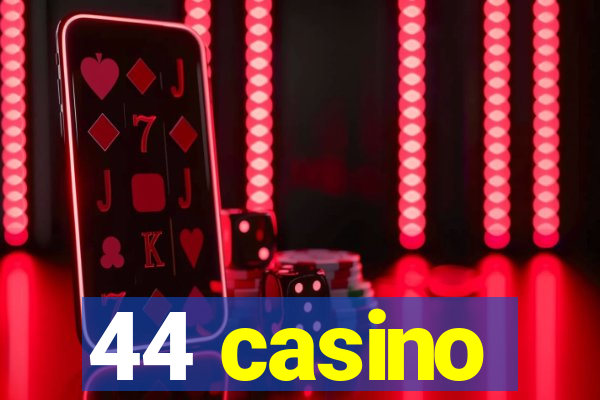 44 casino