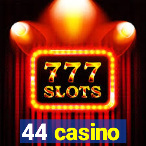 44 casino