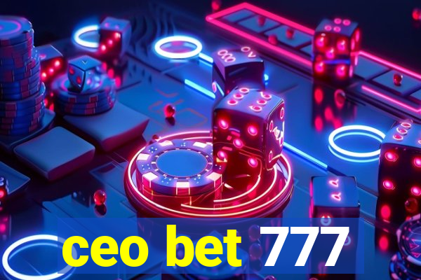 ceo bet 777