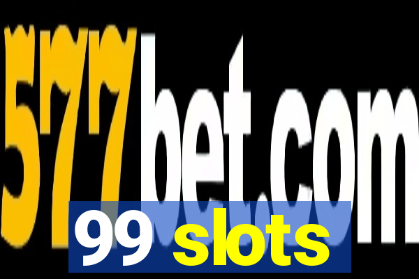 99 slots