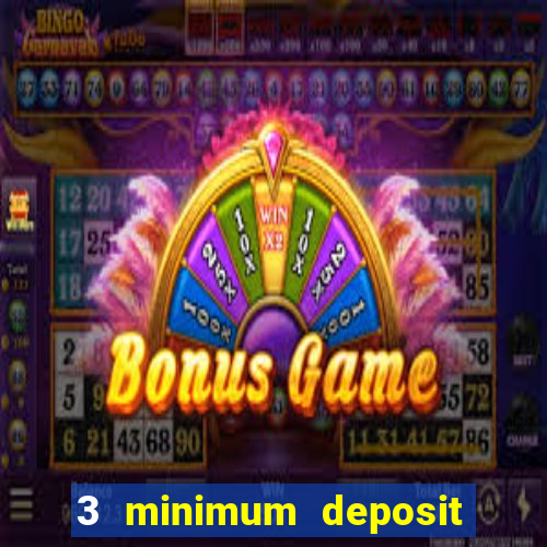 3 minimum deposit mobile casino