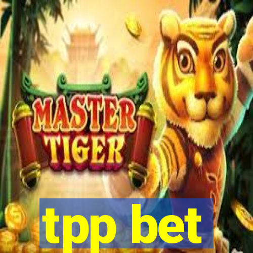 tpp bet