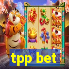 tpp bet